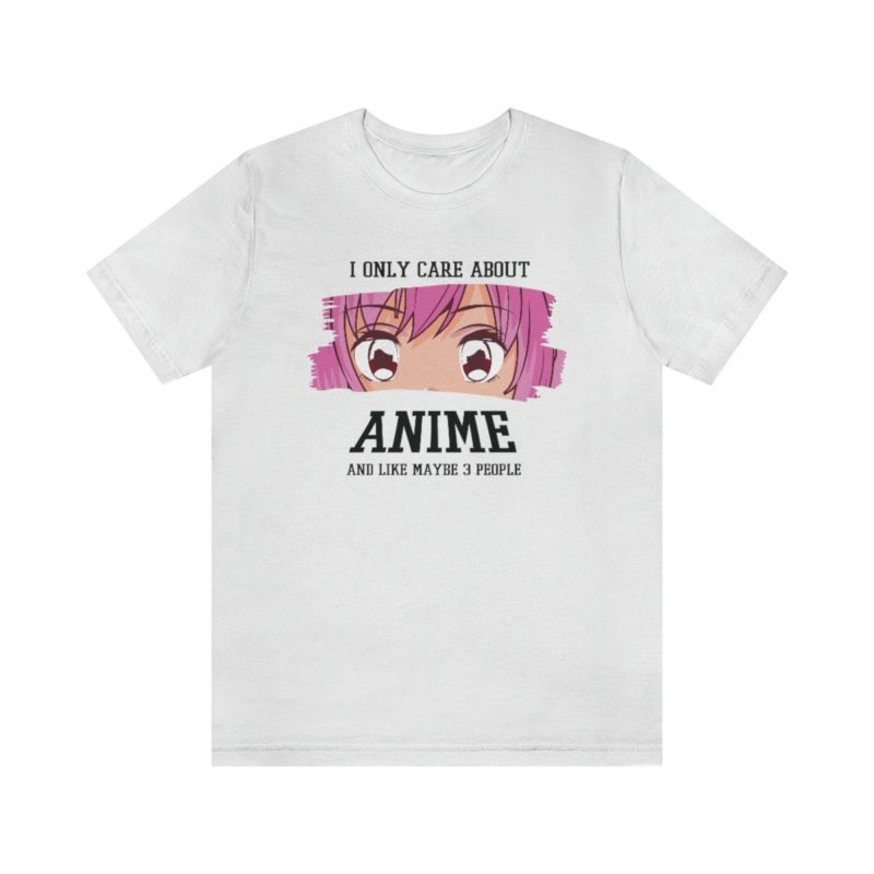 I Only Care About Anime and like maybe 3 people - Unisex Jersey Short Sleeve Tee - Image 10