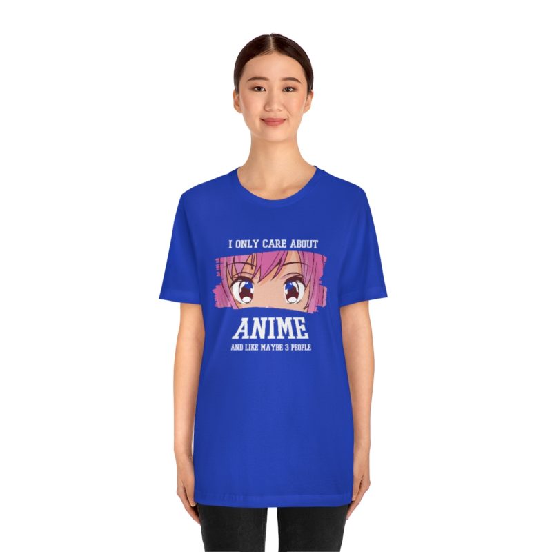 I Only Care About Anime and like maybe 3 people - Unisex Jersey Short Sleeve Tee - Image 65