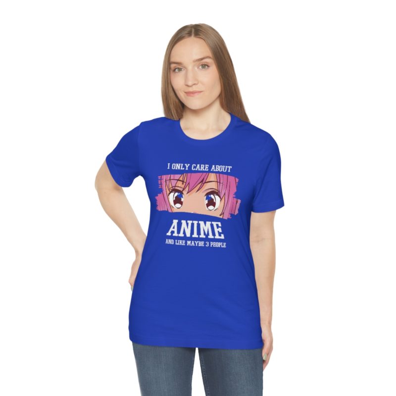 I Only Care About Anime and like maybe 3 people - Unisex Jersey Short Sleeve Tee - Image 67