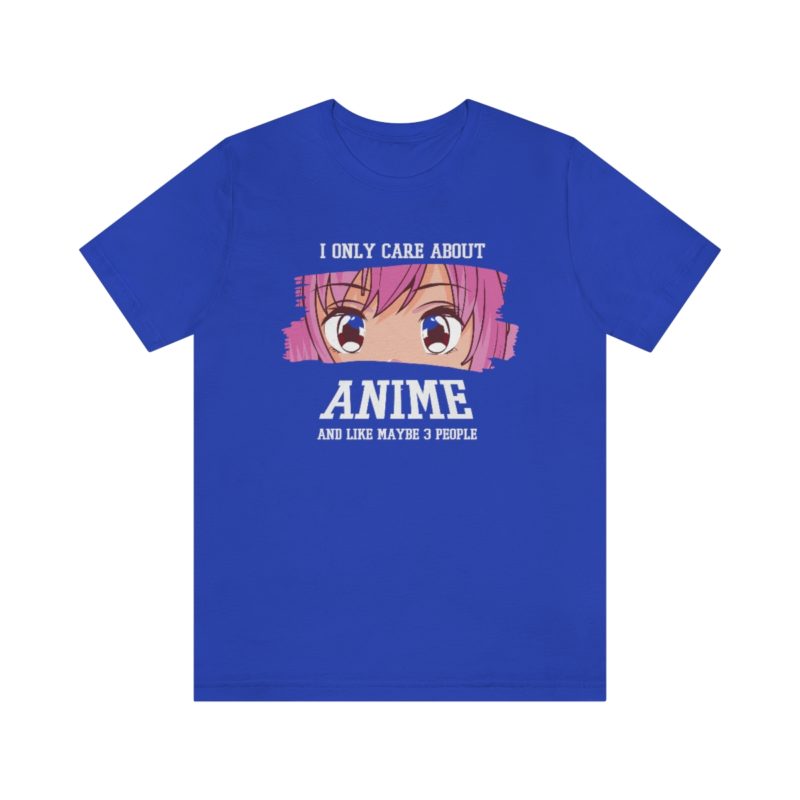 I Only Care About Anime and like maybe 3 people - Unisex Jersey Short Sleeve Tee - Image 64
