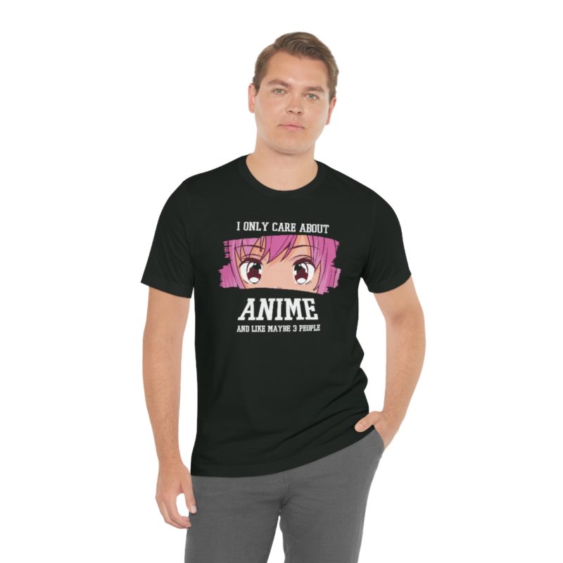 I Only Care About Anime and like maybe 3 people - Unisex Jersey Short Sleeve Tee - Image 5