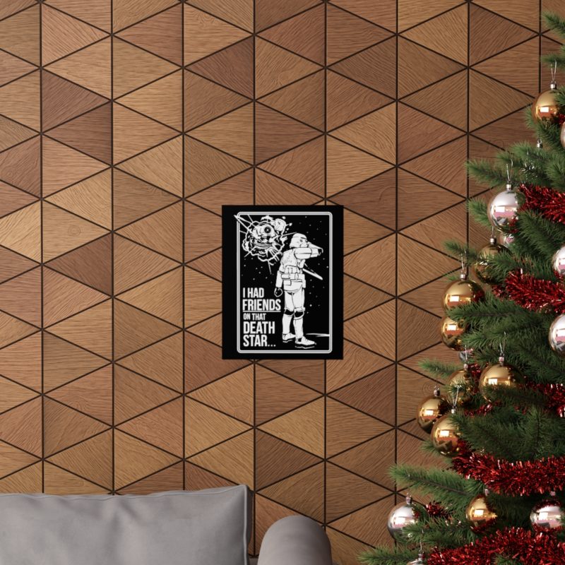 I Had Friends On That Death Star! Premium Matte Vertical Posters - Image 20