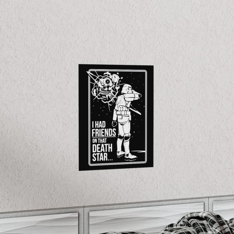 I Had Friends On That Death Star! Premium Matte Vertical Posters - Image 22