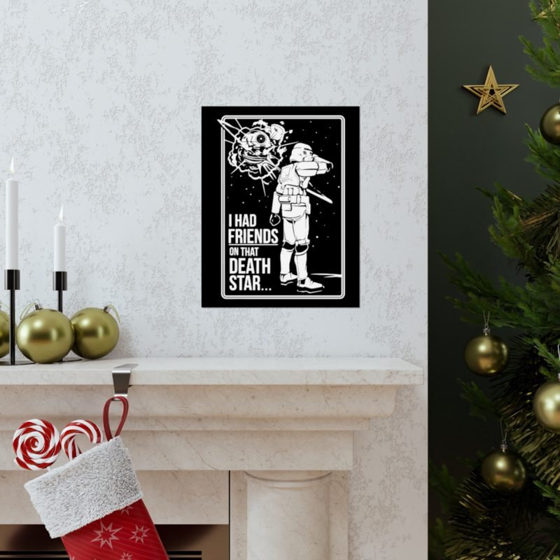 I Had Friends On That Death Star! Premium Matte Vertical Posters - Image 23