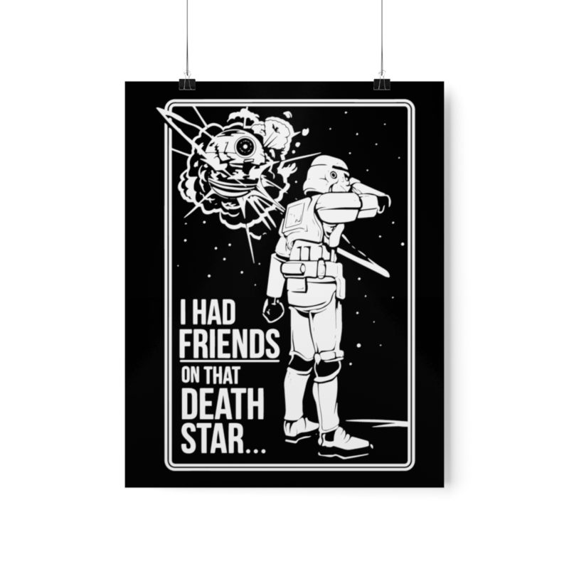 I Had Friends On That Death Star! Premium Matte Vertical Posters - Image 17