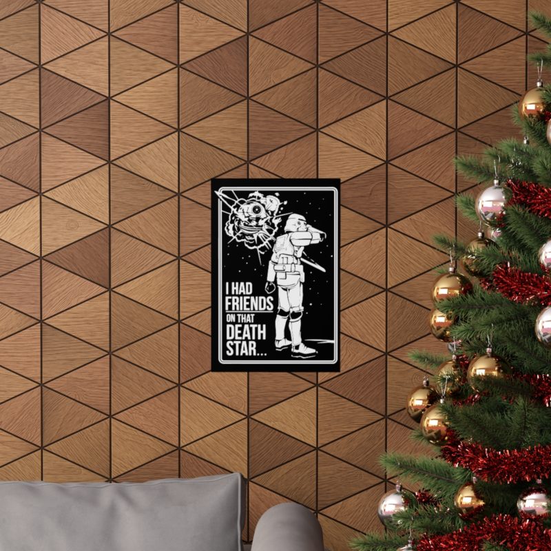 I Had Friends On That Death Star! Premium Matte Vertical Posters - Image 28