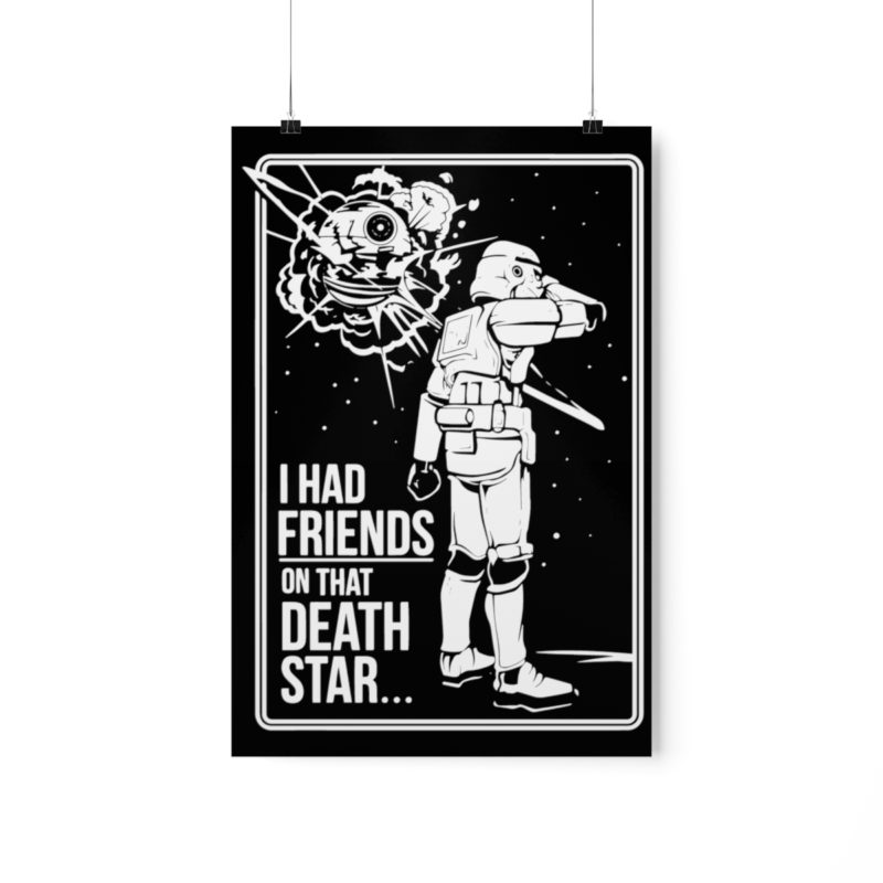 I Had Friends On That Death Star! Premium Matte Vertical Posters - Image 25