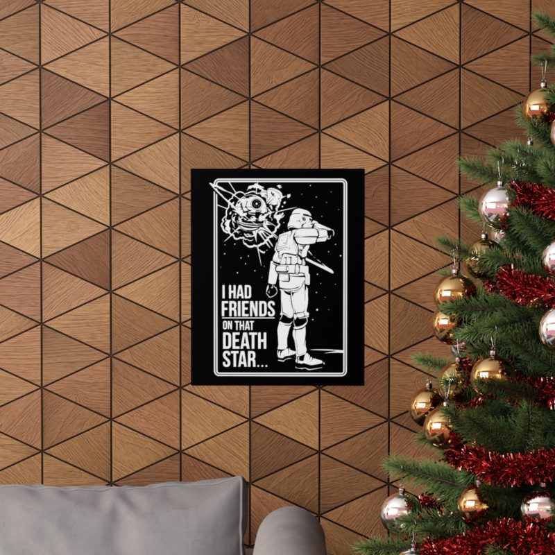I Had Friends On That Death Star! Premium Matte Vertical Posters - Image 36