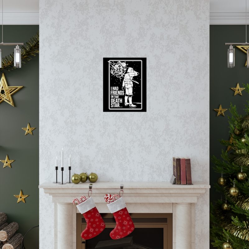 I Had Friends On That Death Star! Premium Matte Vertical Posters - Image 39