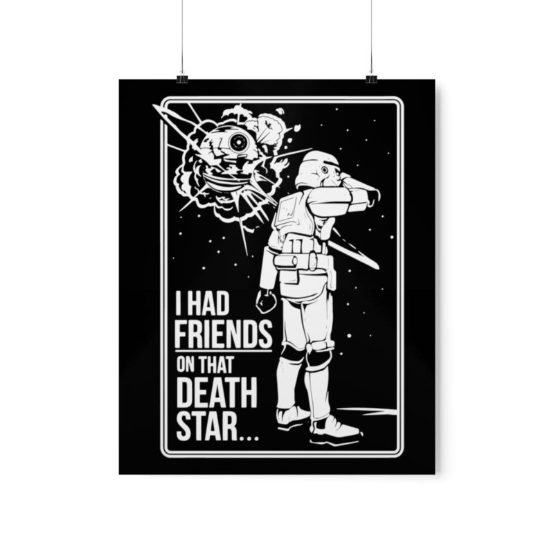 I Had Friends On That Death Star! Premium Matte Vertical Posters - Image 33