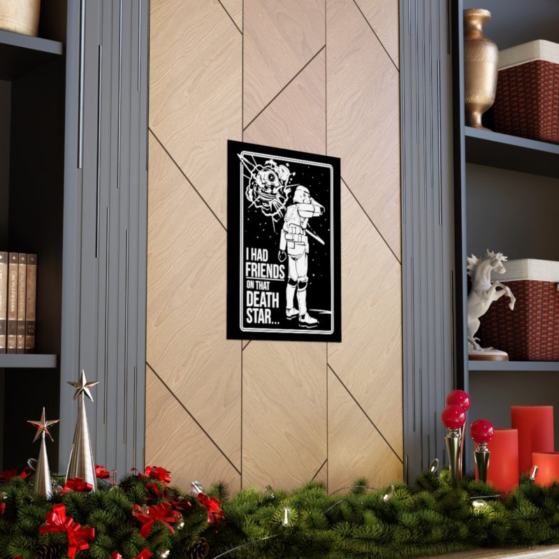 I Had Friends On That Death Star! Premium Matte Vertical Posters - Image 45