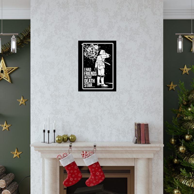 I Had Friends On That Death Star! Premium Matte Vertical Posters - Image 47