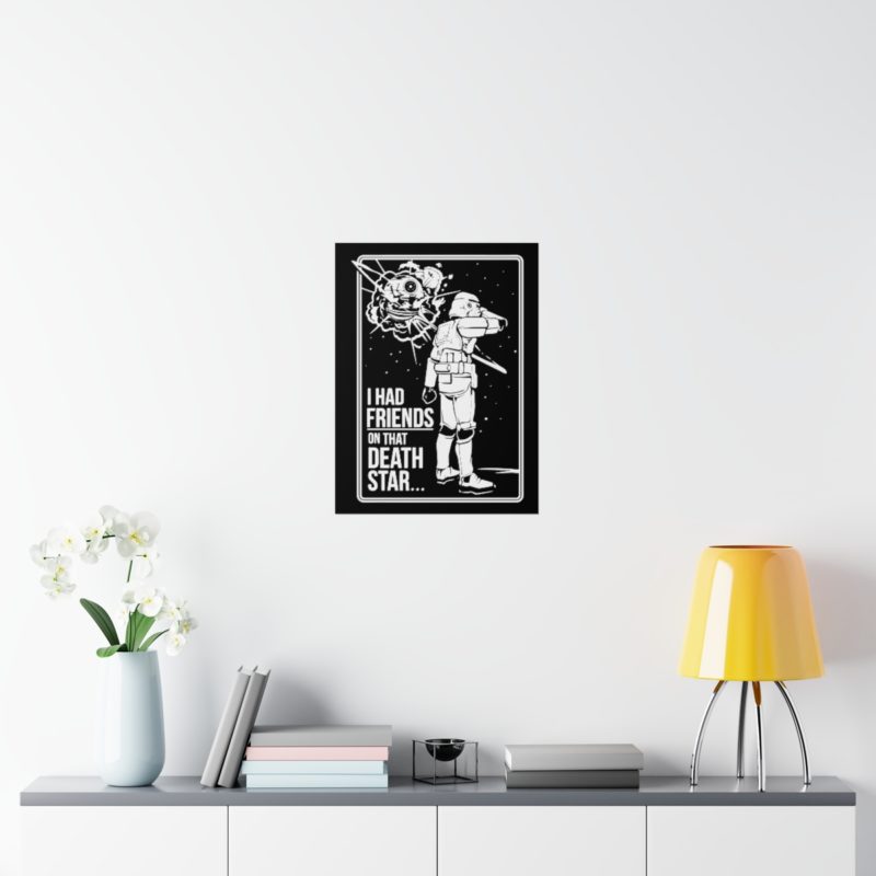 I Had Friends On That Death Star! Premium Matte Vertical Posters - Image 48