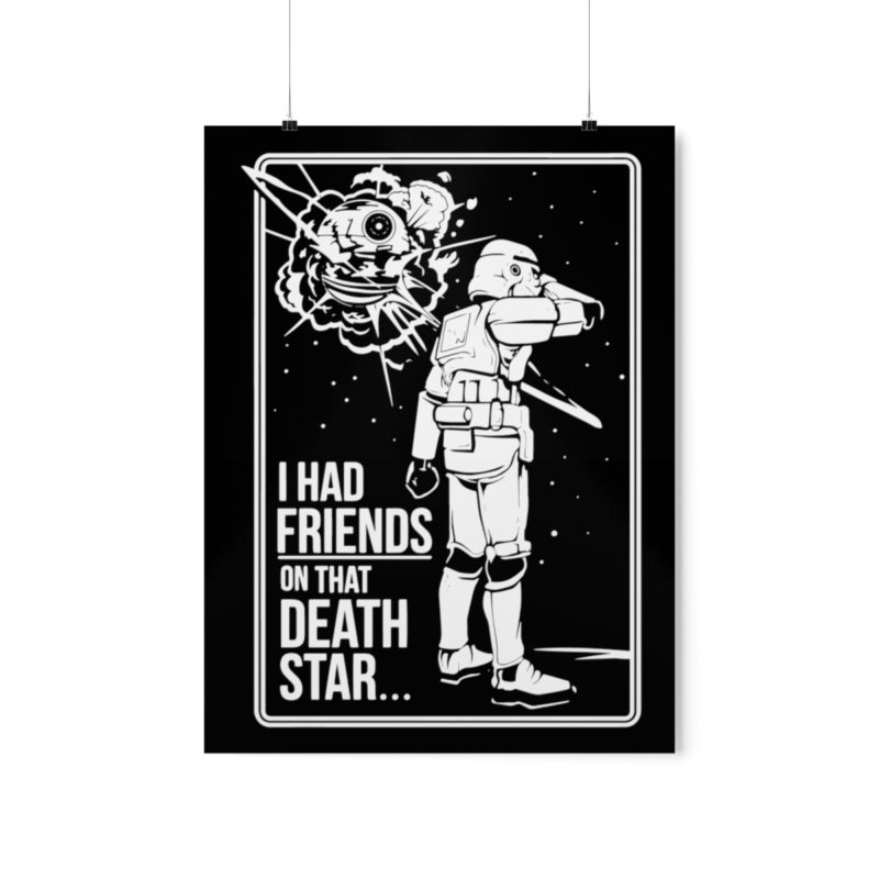I Had Friends On That Death Star! Premium Matte Vertical Posters - Image 41