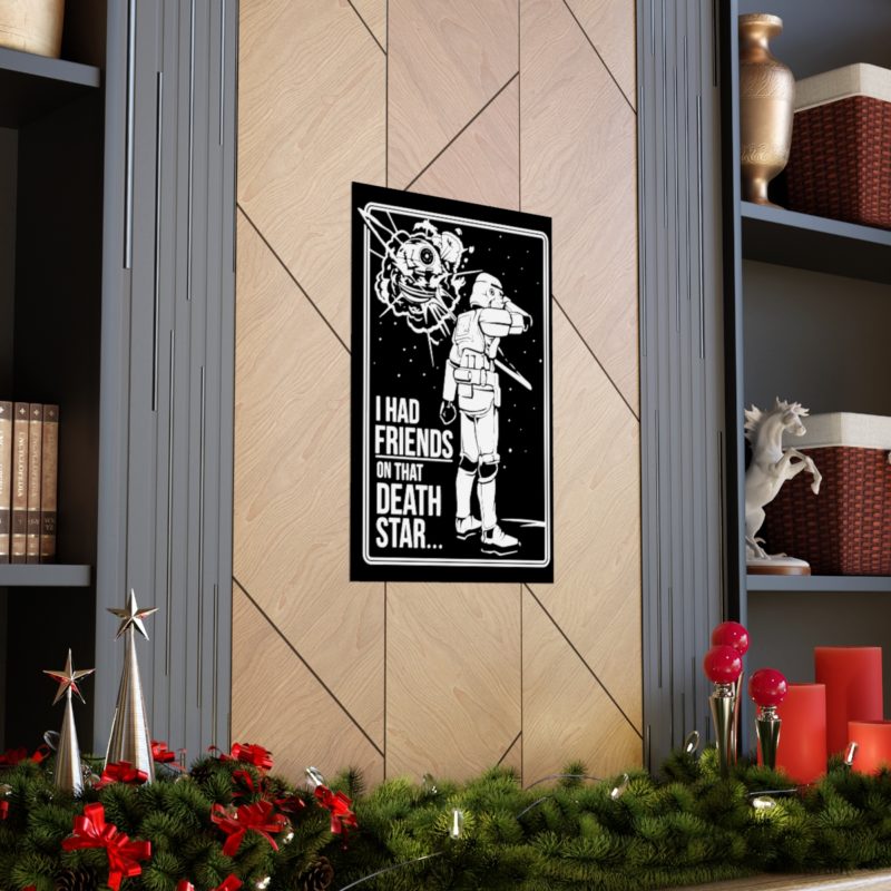 I Had Friends On That Death Star! Premium Matte Vertical Posters - Image 5