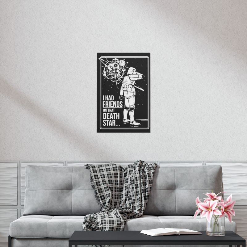 I Had Friends On That Death Star! Premium Matte Vertical Posters - Image 6