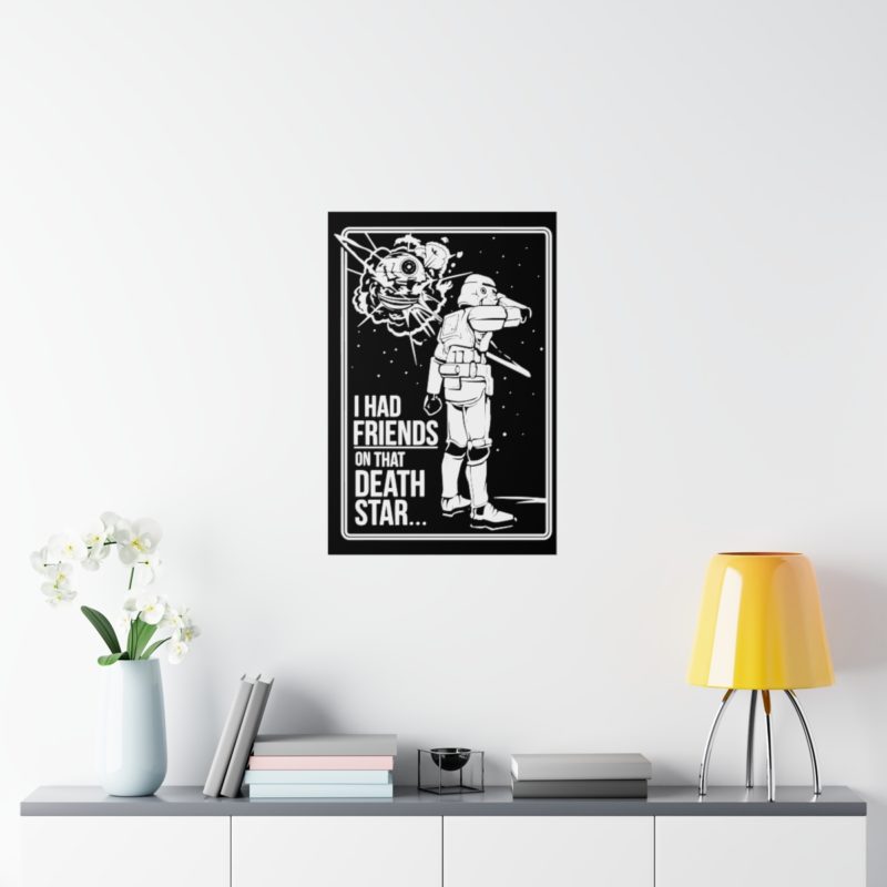 I Had Friends On That Death Star! Premium Matte Vertical Posters - Image 8