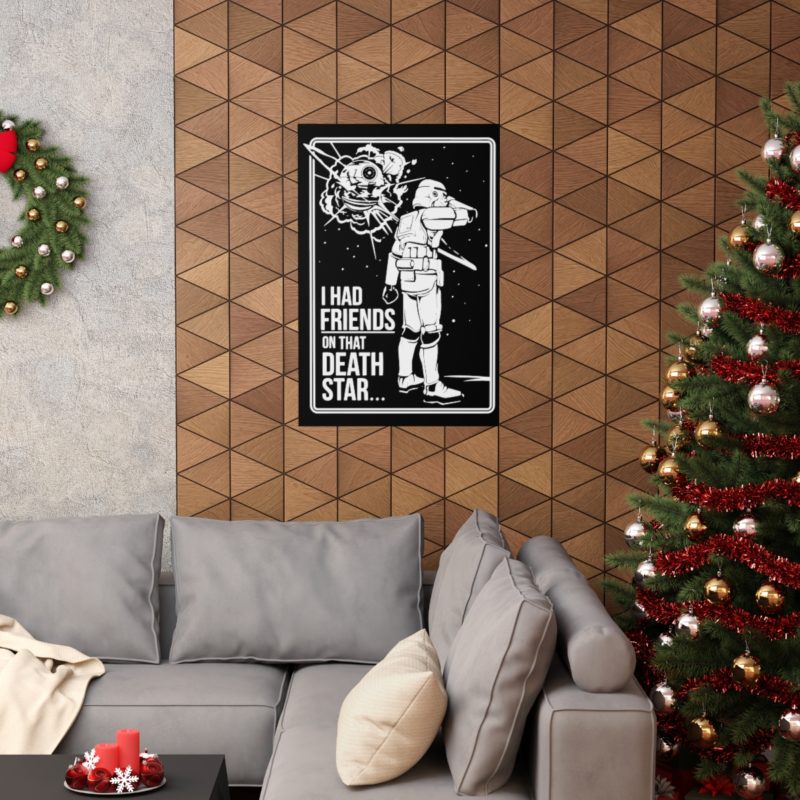 I Had Friends On That Death Star! Premium Matte Vertical Posters - Image 52