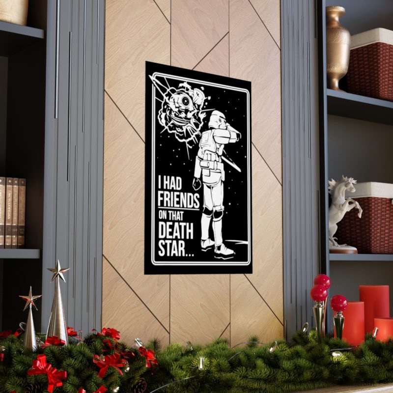 I Had Friends On That Death Star! Premium Matte Vertical Posters - Image 53