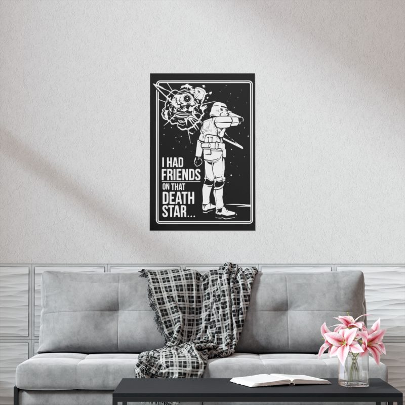 I Had Friends On That Death Star! Premium Matte Vertical Posters - Image 54