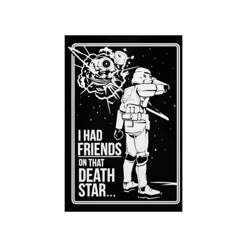 I Had Friends On That Death Star! Premium Matte Vertical Posters - Image 50