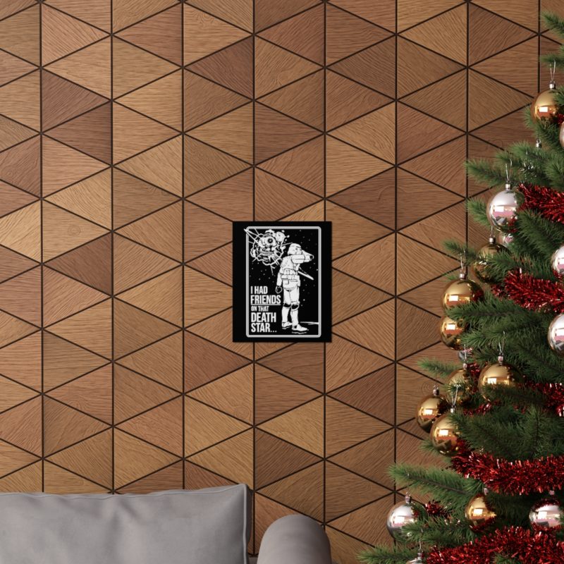 I Had Friends On That Death Star! Premium Matte Vertical Posters - Image 12