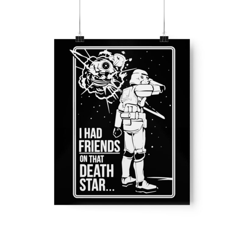 I Had Friends On That Death Star! Premium Matte Vertical Posters - Image 9