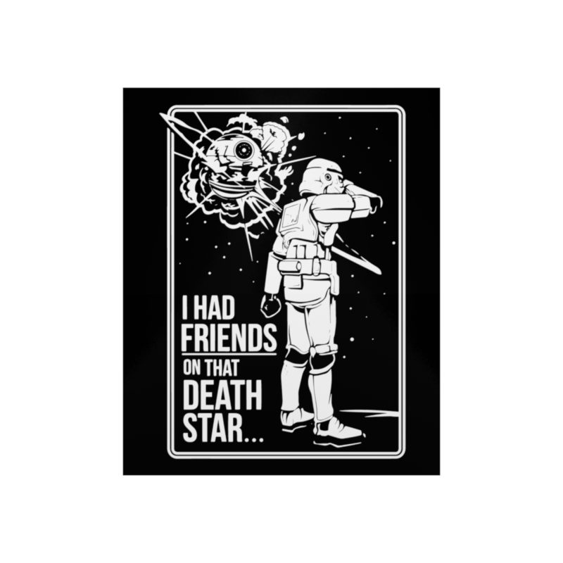 I Had Friends On That Death Star! Premium Matte Vertical Posters - Image 10