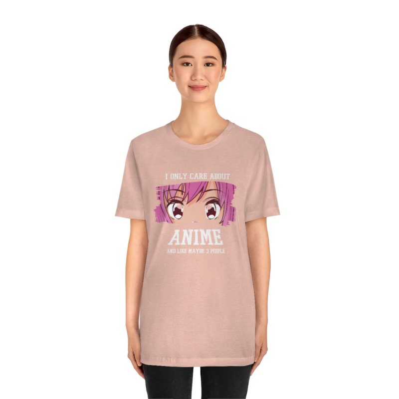 I Only Care About Anime and like maybe 3 people - Unisex Jersey Short Sleeve Tee - Image 20