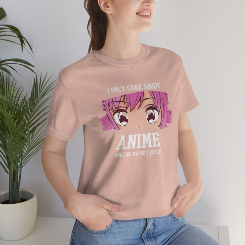 I Only Care About Anime and like maybe 3 people - Unisex Jersey Short Sleeve Tee - Image 24