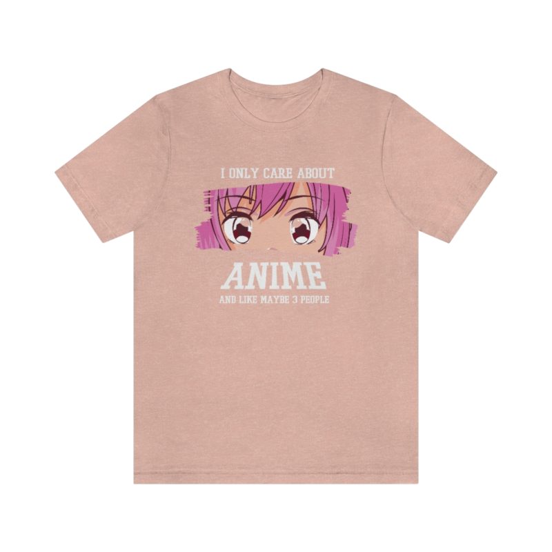 I Only Care About Anime and like maybe 3 people - Unisex Jersey Short Sleeve Tee - Image 19
