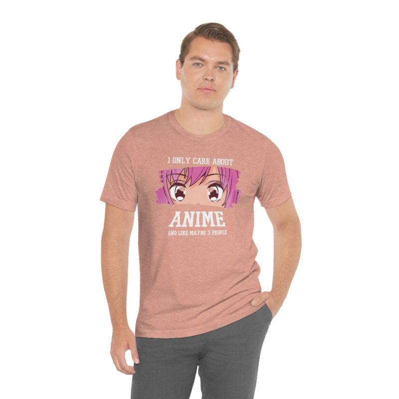 I Only Care About Anime and like maybe 3 people - Unisex Jersey Short Sleeve Tee - Image 32