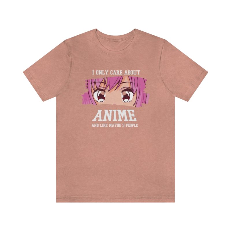 I Only Care About Anime and like maybe 3 people - Unisex Jersey Short Sleeve Tee - Image 28