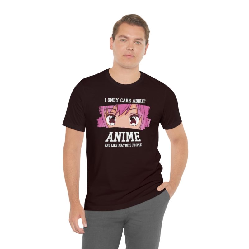I Only Care About Anime and like maybe 3 people - Unisex Jersey Short Sleeve Tee - Image 140