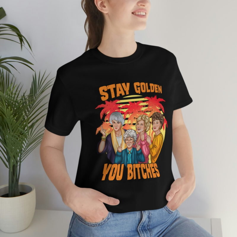 Stay Golden Bitches - Bella + Canvas Unisex Jersey - The Golden Girls  Giving The Middle Finger Funny T-Shirt - Image 2