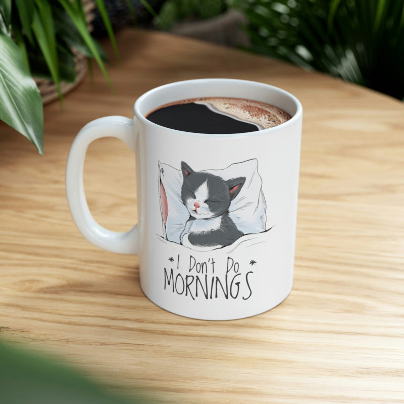 Sleepy Cat - I Don't Do Mornings Ceramic Mug 11oz - Image 8