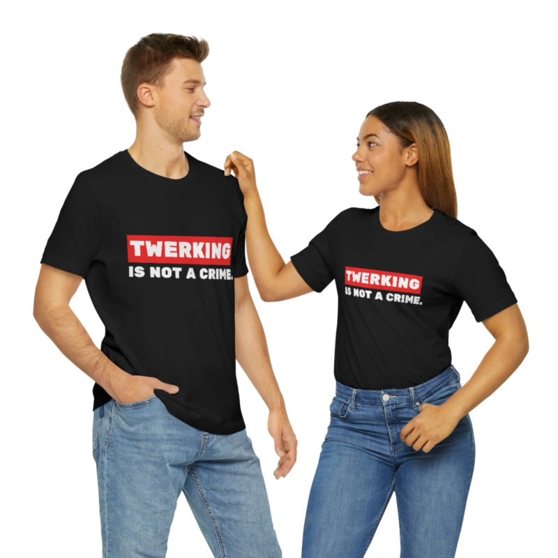 Twerking Is Not A Crime |  Unisex Jersey T-Shirt | Pop culture t-shirt | Funny Tee | Culture T-Shirt - Image 8