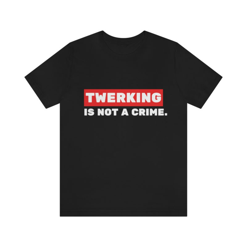 Twerking Is Not A Crime |  Unisex Jersey T-Shirt | Pop culture t-shirt | Funny Tee | Culture T-Shirt - Image 2