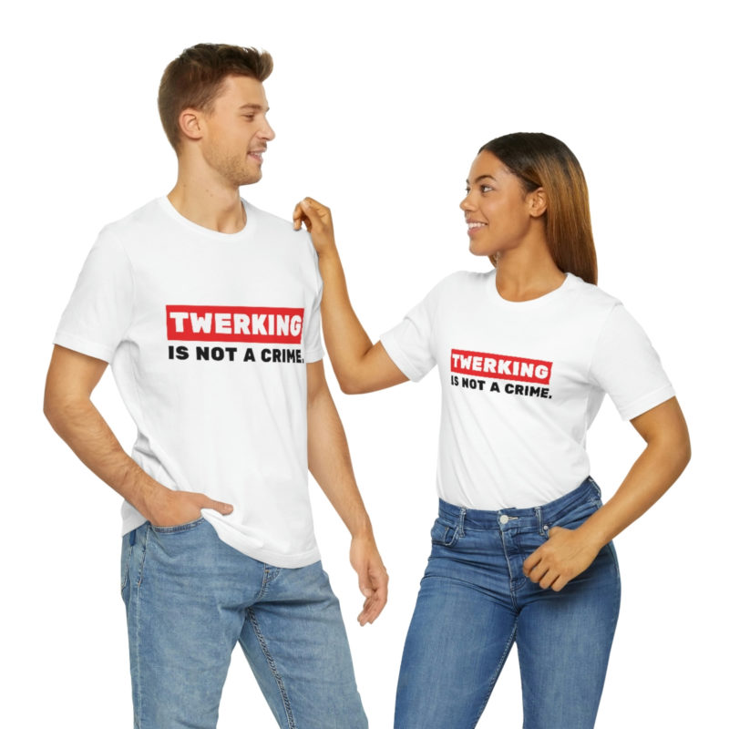 Twerking Is Not A Crime |  Unisex Jersey T-Shirt | Pop culture t-shirt | Funny Tee | Culture T-Shirt - Image 16