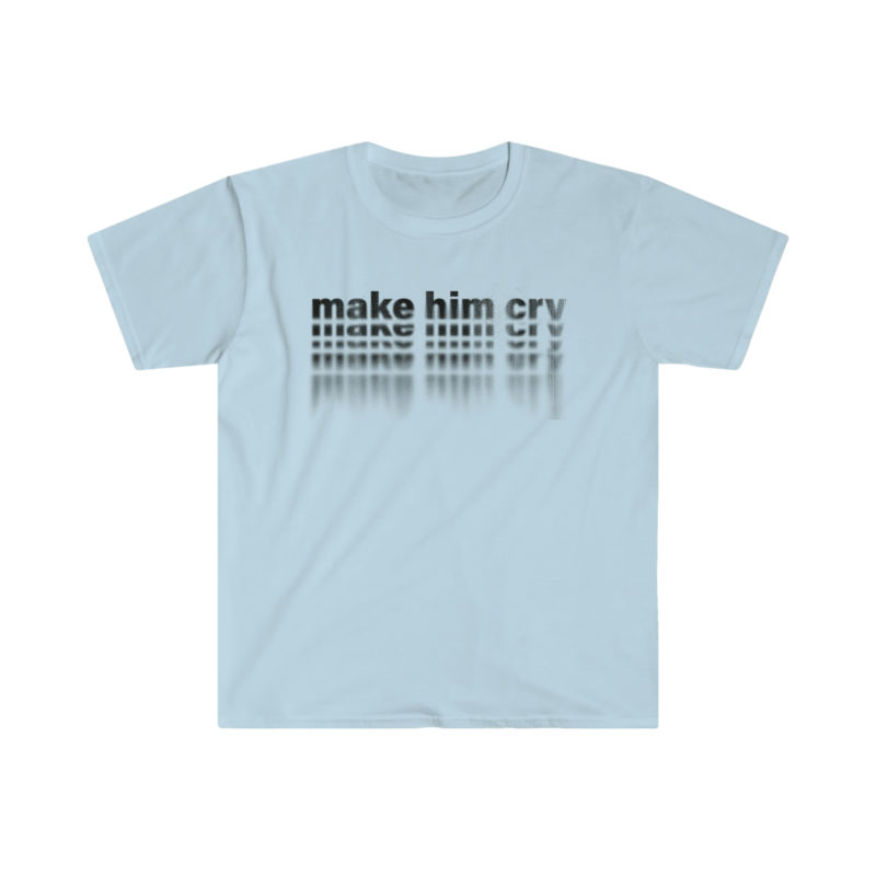 Make Him Cry Unisex Softstyle T-Shirt | Breakup T-Shirt - Image 13