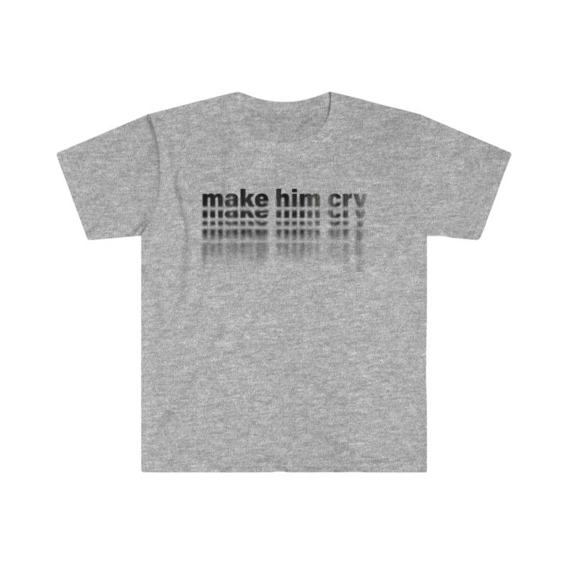 Make Him Cry Unisex Softstyle T-Shirt | Breakup T-Shirt