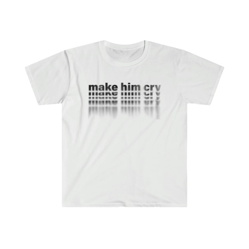 Make Him Cry Unisex Softstyle T-Shirt | Breakup T-Shirt - Image 3