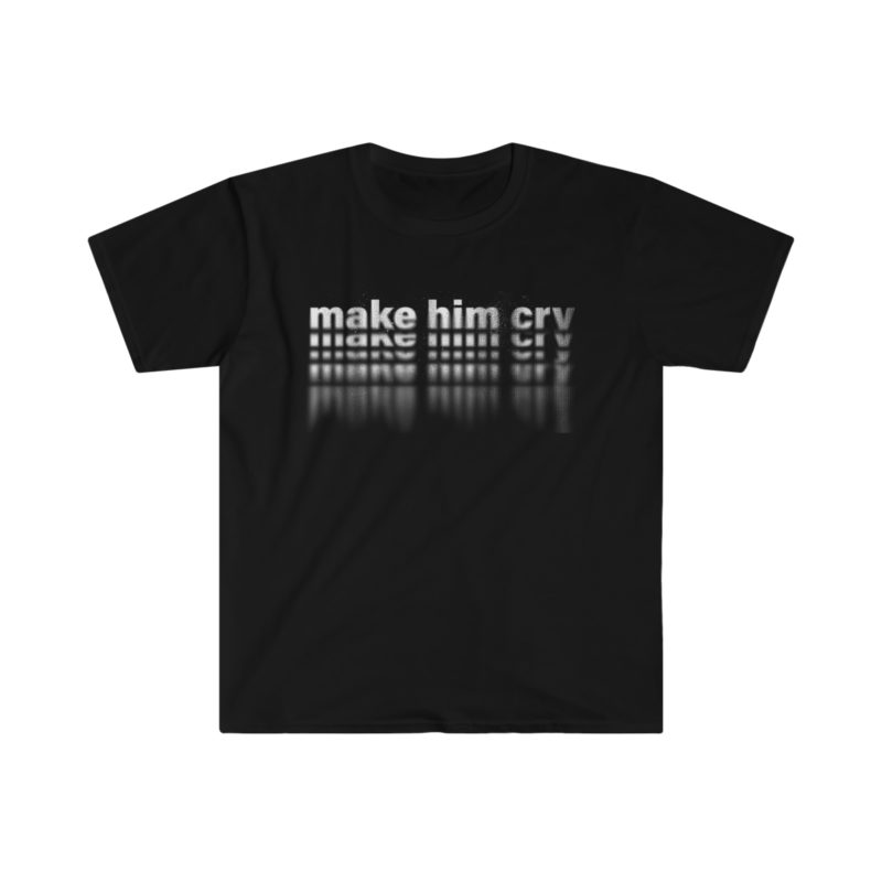 Make Him Cry Unisex Softstyle T-Shirt | Breakup T-Shirt - Image 5