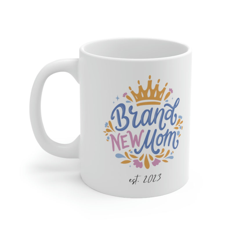 Brand New Mom Ceramic Mug 11oz | Mother's Day Mug Gift | Gifts For New Moms | Brand New Mom Est. 2023 - Image 2