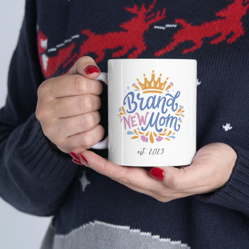 Brand New Mom Ceramic Mug 11oz | Mother's Day Mug Gift | Gifts For New Moms | Brand New Mom Est. 2023 - Image 11