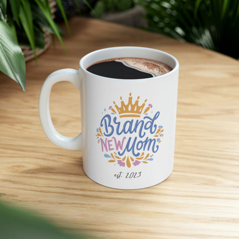 Brand New Mom Ceramic Mug 11oz | Mother's Day Mug Gift | Gifts For New Moms | Brand New Mom Est. 2023 - Image 8