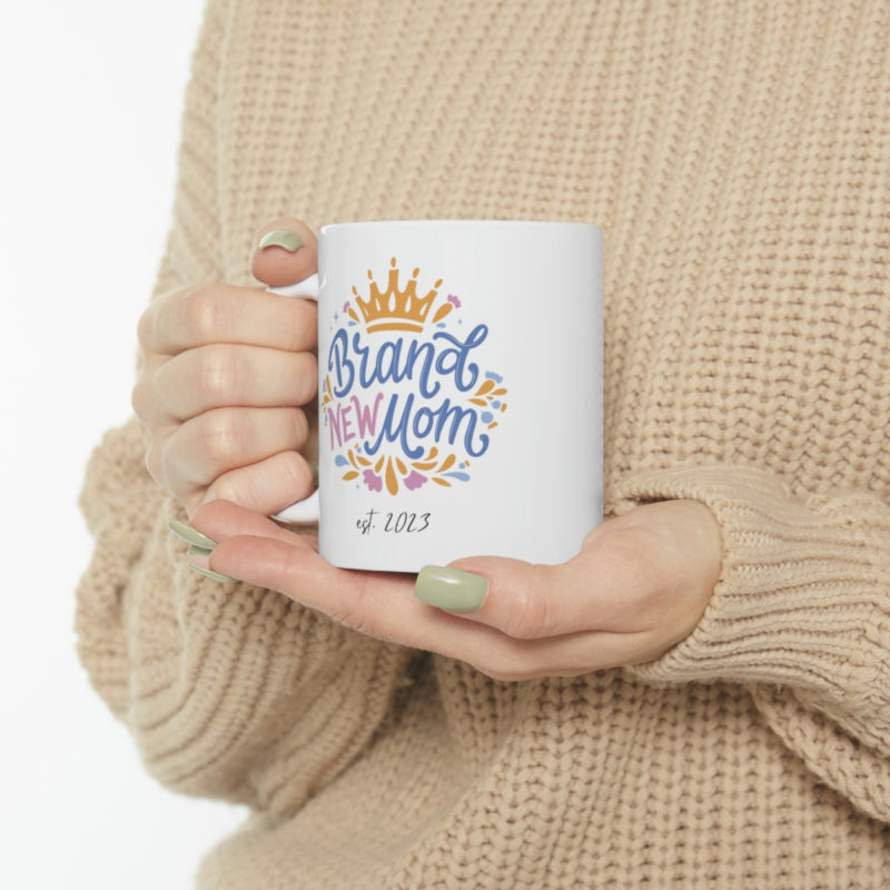 Brand New Mom Ceramic Mug 11oz | Mother's Day Mug Gift | Gifts For New Moms | Brand New Mom Est. 2023 - Image 10