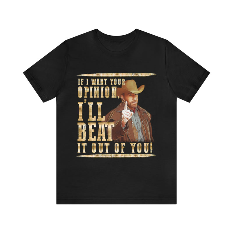 Chuck Norris, If I Want Your Opinion, I'll Beat It Out Of You,  Unisex Bella and Canva T-Shirt, Action Hero T-Shirt Chuck Norris Quote Tee - Image 3