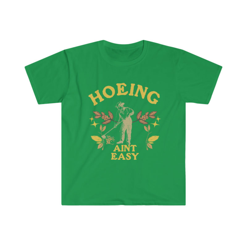 Hoeing Ain't Easy - Funny Unisex Softstyle T-Shirt. - Image 5