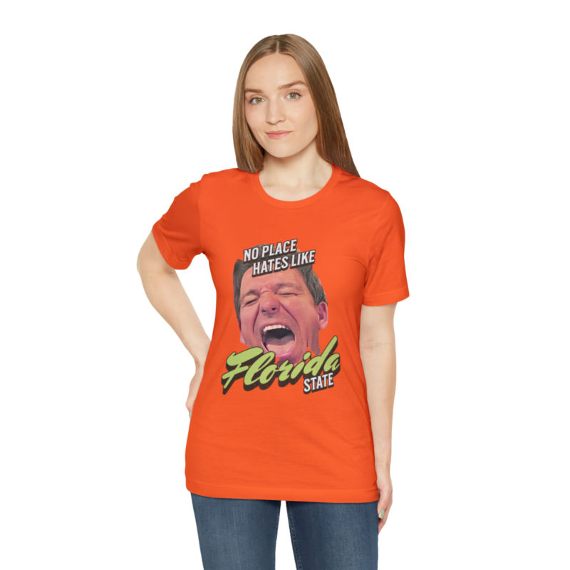 Ron DeSantis No Place Hates Like Florida State Unisex T-Shirt. Anti-Ron DeSantis GOP Political T-Shirt. Ron DeSantis Fake Laugh Sarcasm Tee - Image 30